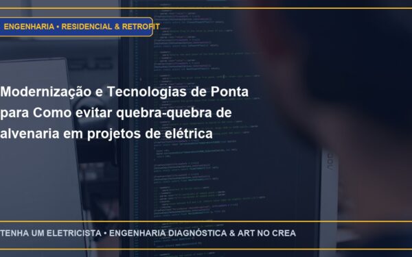 Modernização e Tecnologias de Ponta para Como evitar quebra-quebra de alvenaria em projetos de elétrica residencial
