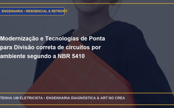 Modernização e Tecnologias de Ponta para Divisão correta de circuitos por ambiente segundo a NBR 5410