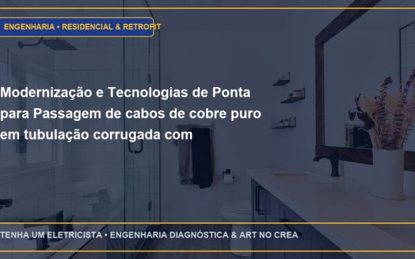 Modernização e Tecnologias de Ponta para Passagem de cabos de cobre puro em tubulação corrugada com lubrificante guia