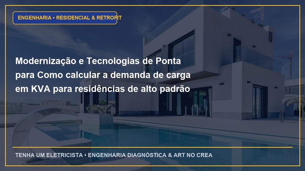 Modernização e Tecnologias de Ponta para Como calcular a demanda de carga em KVA para residências de alto padrão