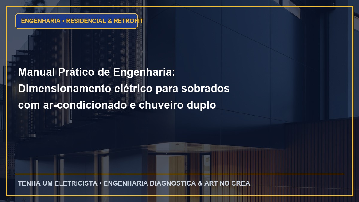 Manual Prático de Engenharia: Dimensionamento elétrico para sobrados com ar-condicionado e chuveiro duplo