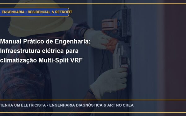 Manual Prático de Engenharia: Infraestrutura elétrica para climatização Multi-Split VRF residencial