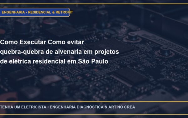 Como Executar Como evitar quebra-quebra de alvenaria em projetos de elétrica residencial em São Paulo