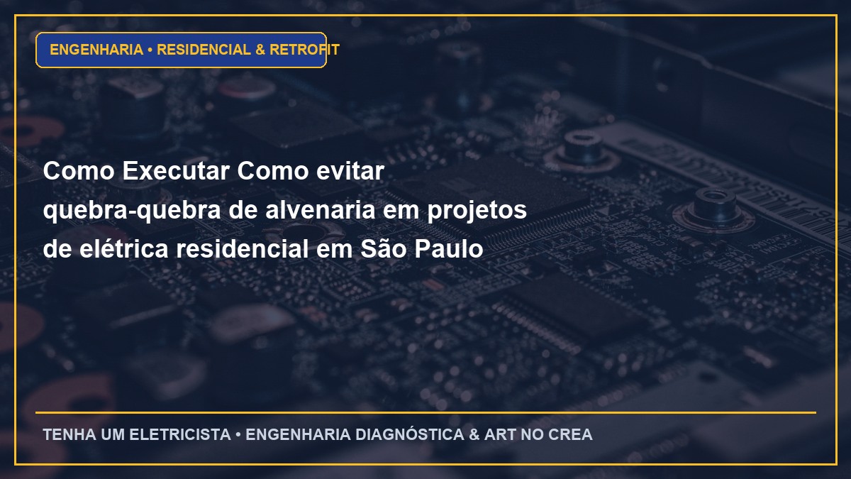 Como Executar Como evitar quebra-quebra de alvenaria em projetos de elétrica residencial em São Paulo