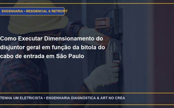 Como Executar Dimensionamento do disjuntor geral em função da bitola do cabo de entrada em São Paulo