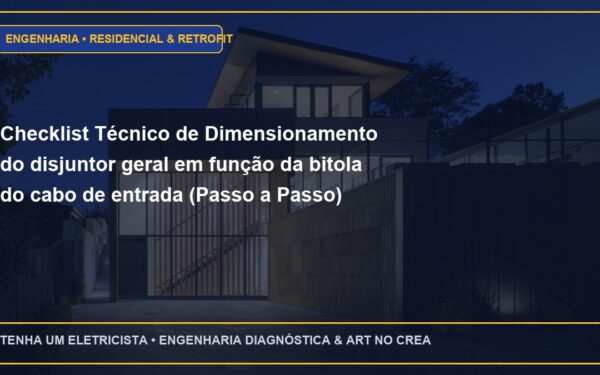 Checklist Técnico de Dimensionamento do disjuntor geral em função da bitola do cabo de entrada (Passo a Passo)