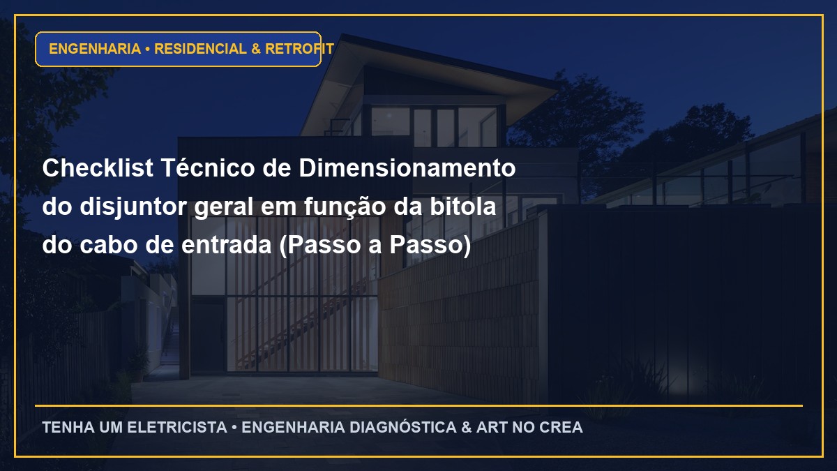 Checklist Técnico de Dimensionamento do disjuntor geral em função da bitola do cabo de entrada (Passo a Passo)