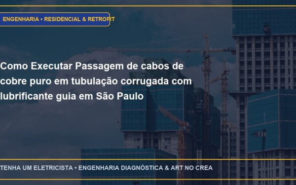 Como Executar Passagem de cabos de cobre puro em tubulação corrugada com lubrificante guia em São Paulo