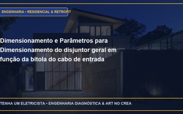 Dimensionamento e Parâmetros para Dimensionamento do disjuntor geral em função da bitola do cabo de entrada