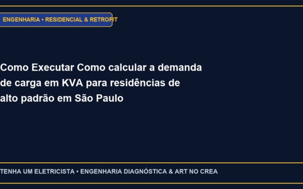 Como Executar Como calcular a demanda de carga em KVA para residências de alto padrão em São Paulo