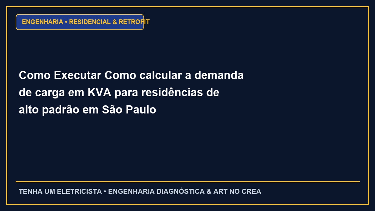 Como Executar Como calcular a demanda de carga em KVA para residências de alto padrão em São Paulo
