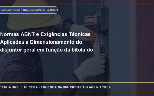 Normas ABNT e Exigências Técnicas Aplicadas a Dimensionamento do disjuntor geral em função da bitola do cabo de entrada