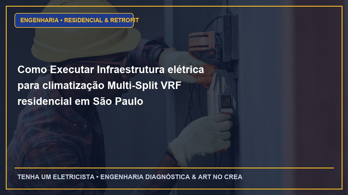 Como Executar Infraestrutura elétrica para climatização Multi-Split VRF residencial em São Paulo