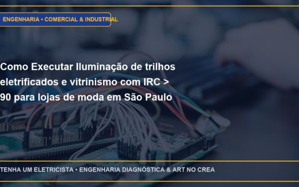 Como Executar Iluminação de trilhos eletrificados e vitrinismo com IRC > 90 para lojas de moda em São Paulo