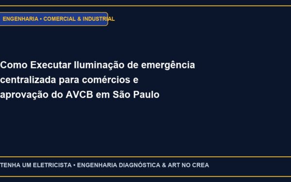 Como Executar Iluminação de emergência centralizada para comércios e aprovação do AVCB em São Paulo