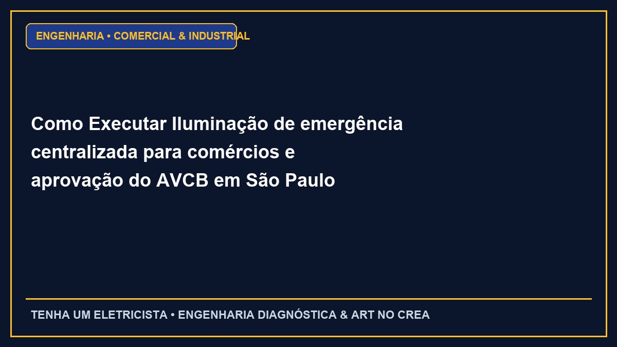 Como Executar Iluminação de emergência centralizada para comércios e aprovação do AVCB em São Paulo