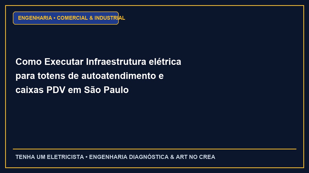 Como Executar Infraestrutura elétrica para totens de autoatendimento e caixas PDV em São Paulo