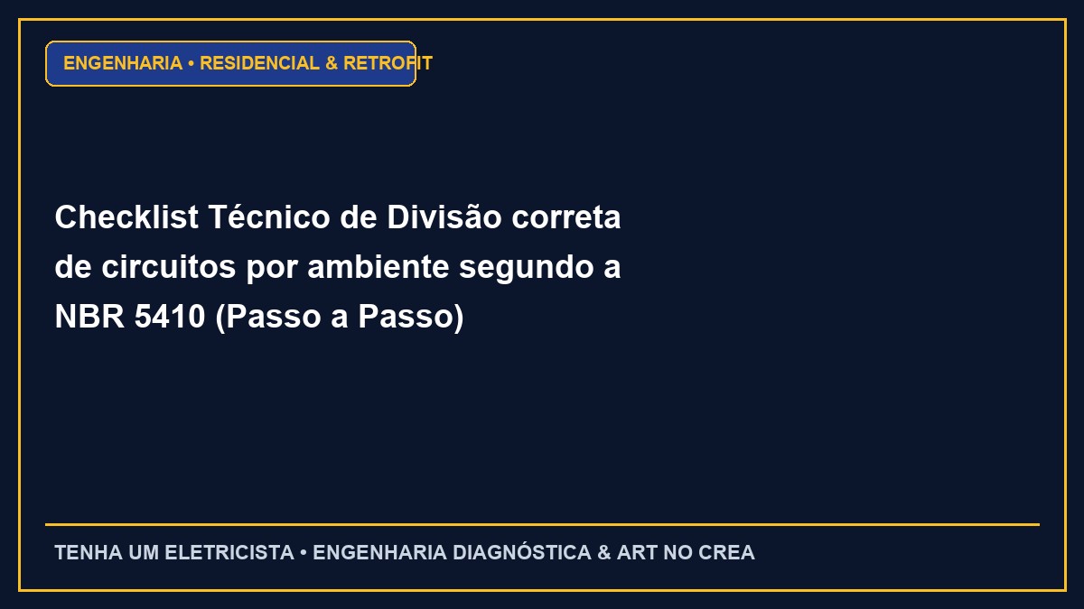 Checklist Técnico de Divisão correta de circuitos por ambiente segundo a NBR 5410 (Passo a Passo)
