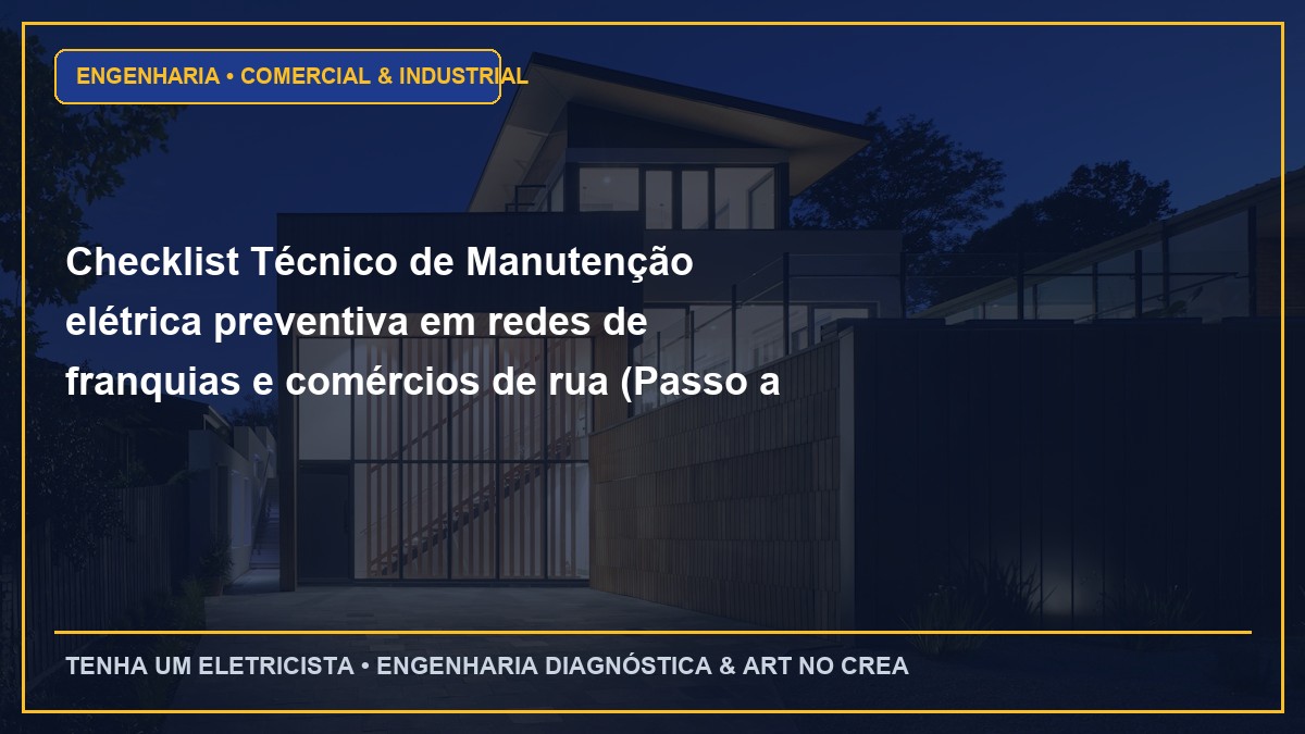 Checklist Técnico de Manutenção elétrica preventiva em redes de franquias e comércios de rua (Passo a Passo)