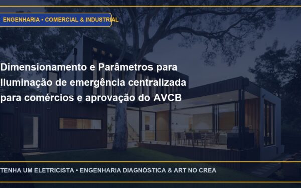 Dimensionamento e Parâmetros para Iluminação de emergência centralizada para comércios e aprovação do AVCB