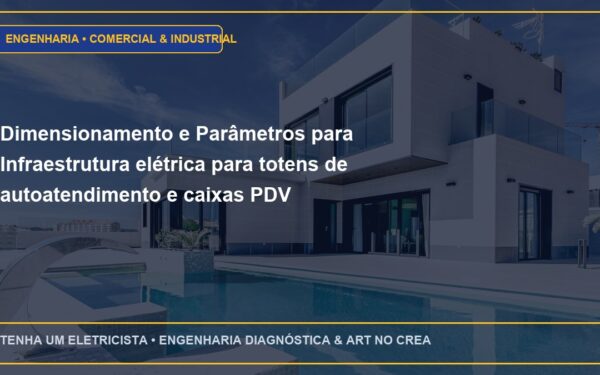 Dimensionamento e Parâmetros para Infraestrutura elétrica para totens de autoatendimento e caixas PDV