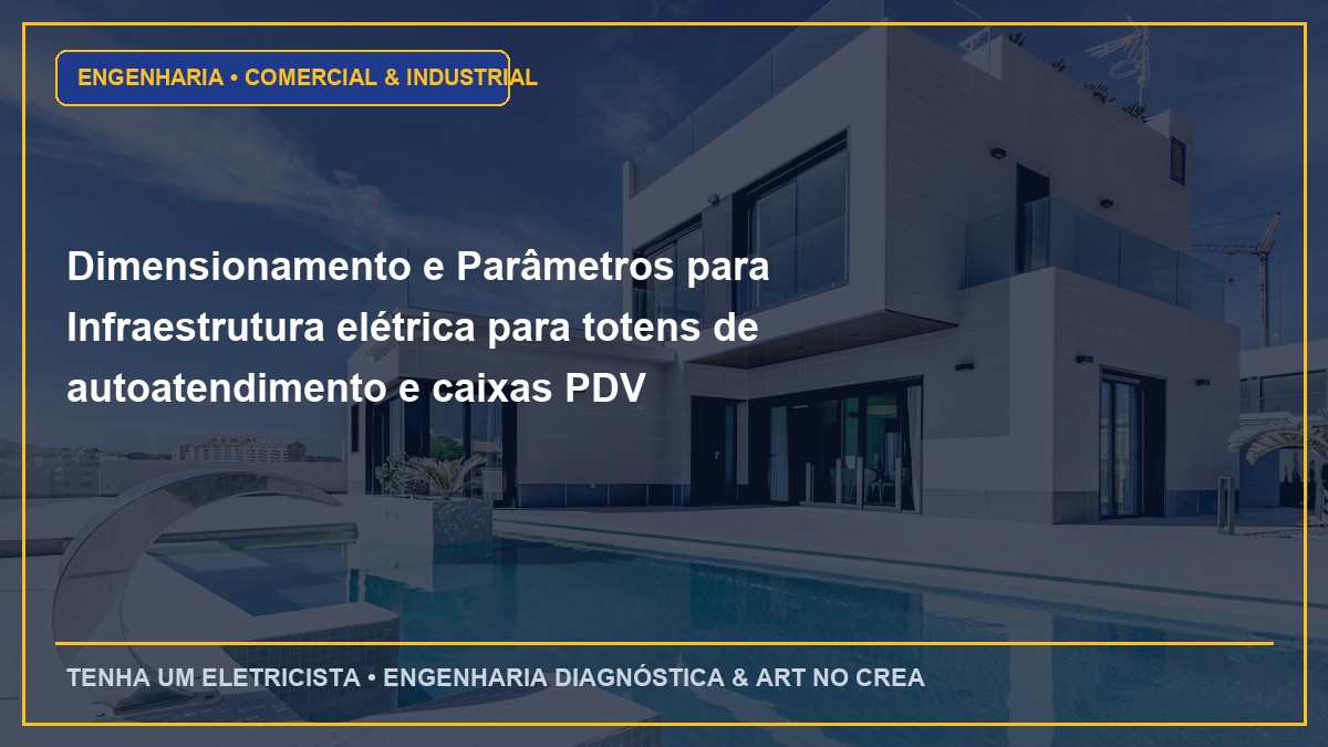 Dimensionamento e Parâmetros para Infraestrutura elétrica para totens de autoatendimento e caixas PDV