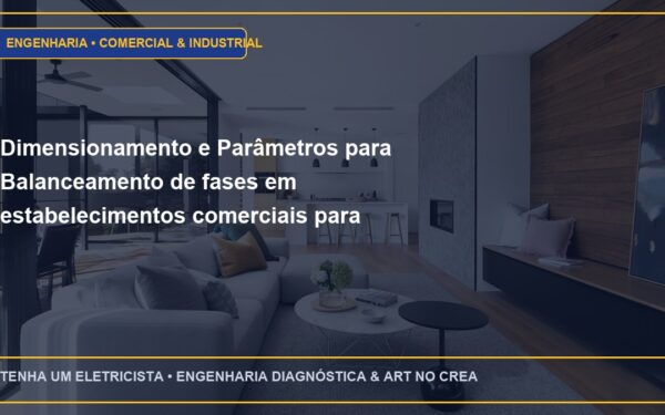 Dimensionamento e Parâmetros para Balanceamento de fases em estabelecimentos comerciais para evitar multas de demanda