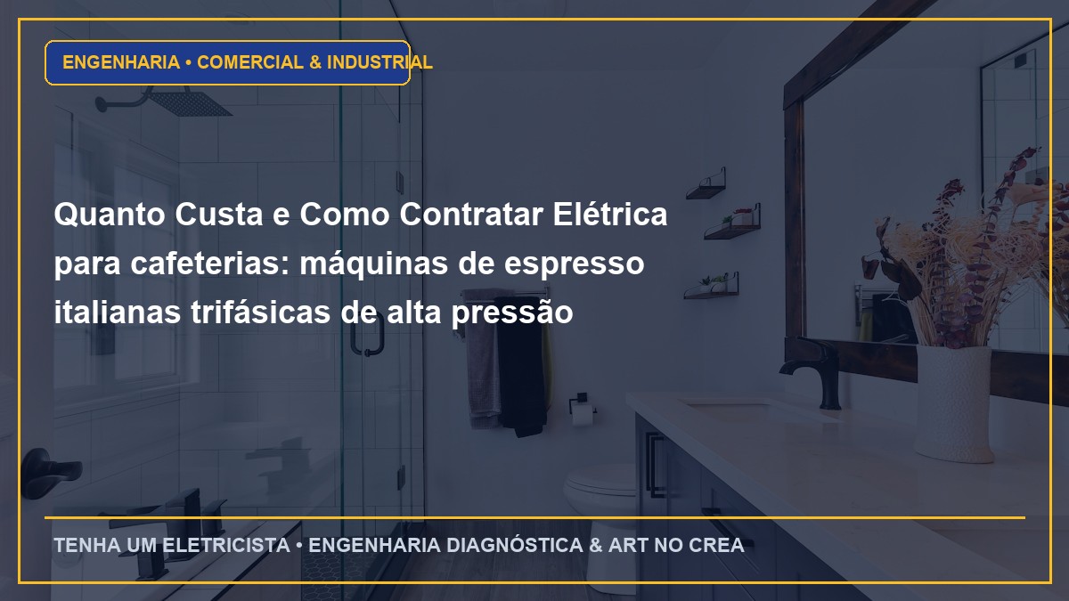 Quanto Custa e Como Contratar Elétrica para cafeterias: máquinas de espresso italianas trifásicas de alta pressão com ART