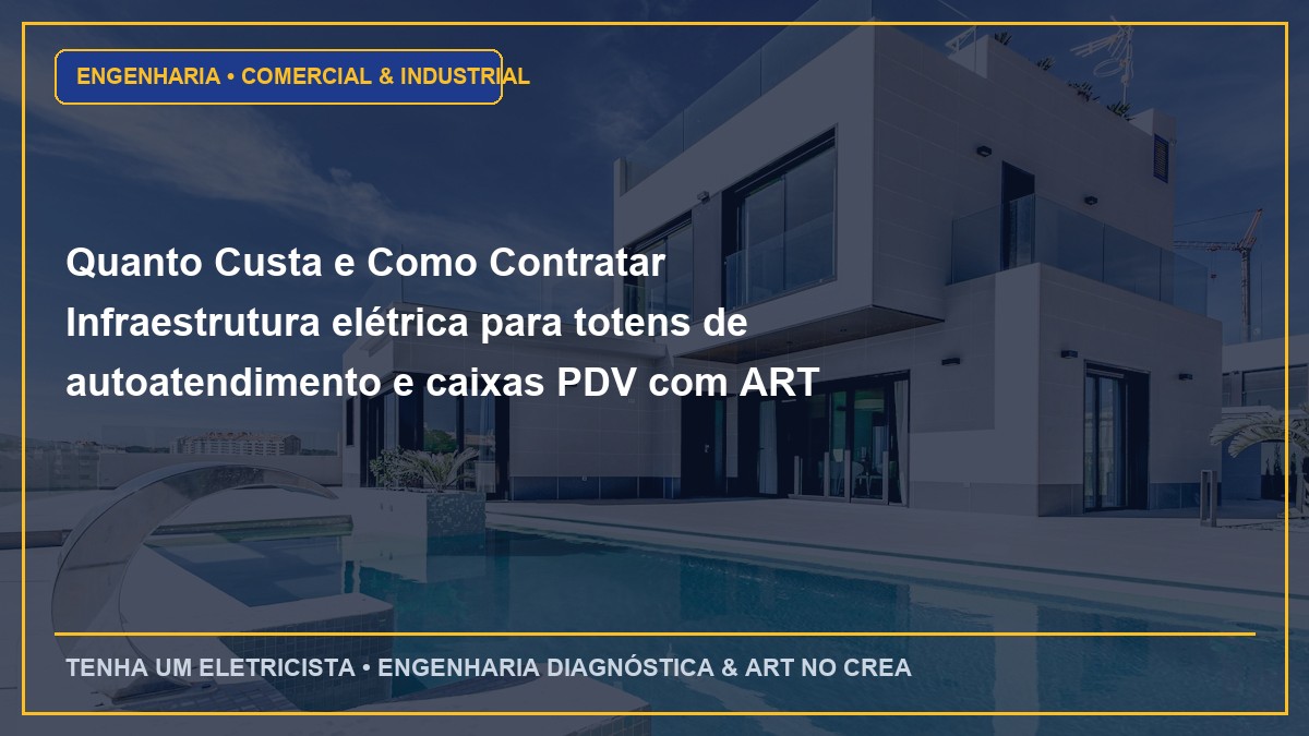 Quanto Custa e Como Contratar Infraestrutura elétrica para totens de autoatendimento e caixas PDV com ART