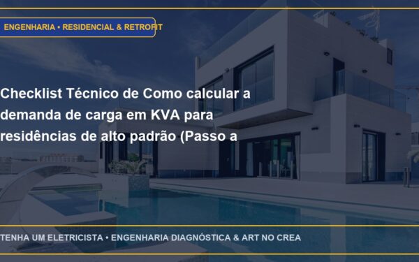 Checklist Técnico de Como calcular a demanda de carga em KVA para residências de alto padrão (Passo a Passo)