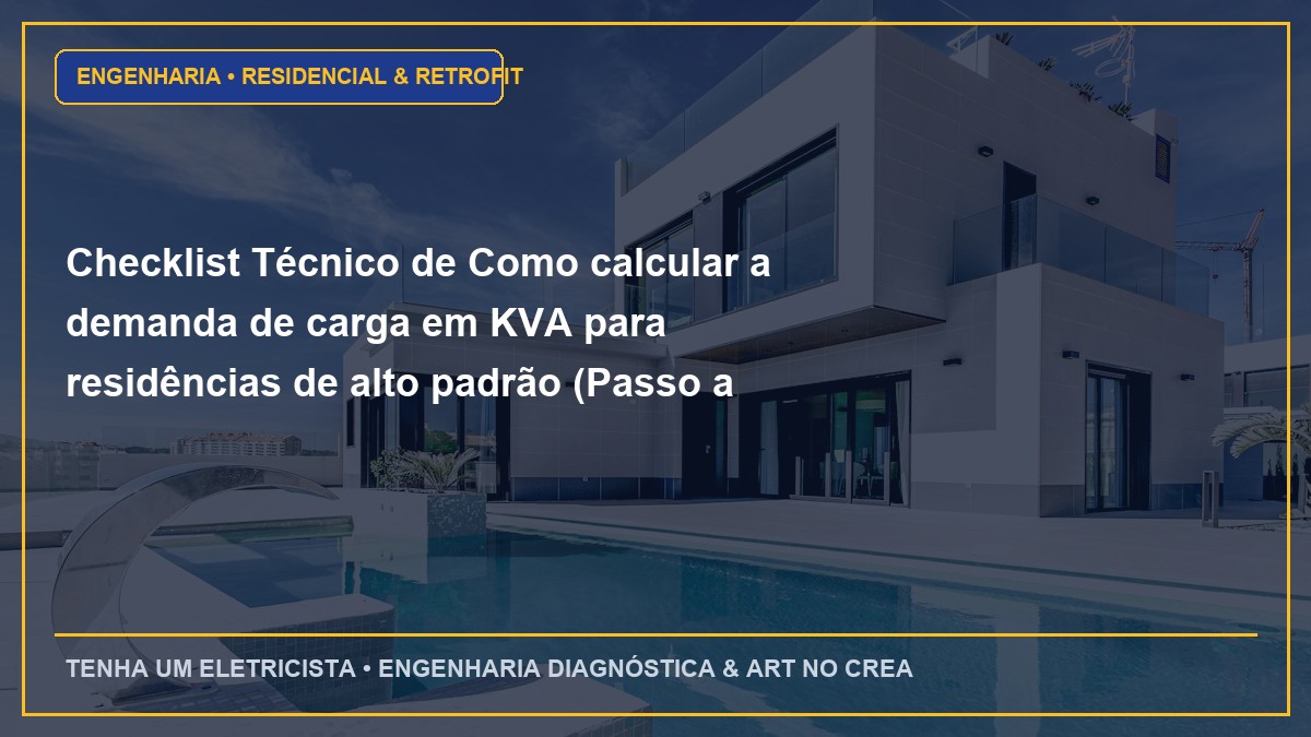 Checklist Técnico de Como calcular a demanda de carga em KVA para residências de alto padrão (Passo a Passo)