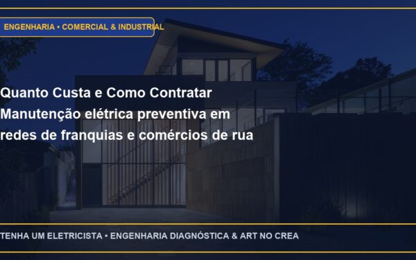 Quanto Custa e Como Contratar Manutenção elétrica preventiva em redes de franquias e comércios de rua com ART