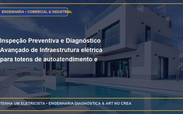 Inspeção Preventiva e Diagnóstico Avançado de Infraestrutura elétrica para totens de autoatendimento e caixas PDV