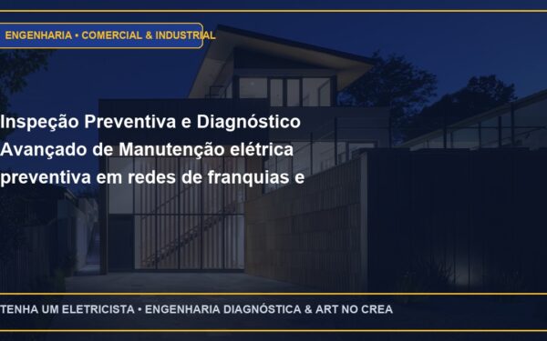 Inspeção Preventiva e Diagnóstico Avançado de Manutenção elétrica preventiva em redes de franquias e comércios de rua