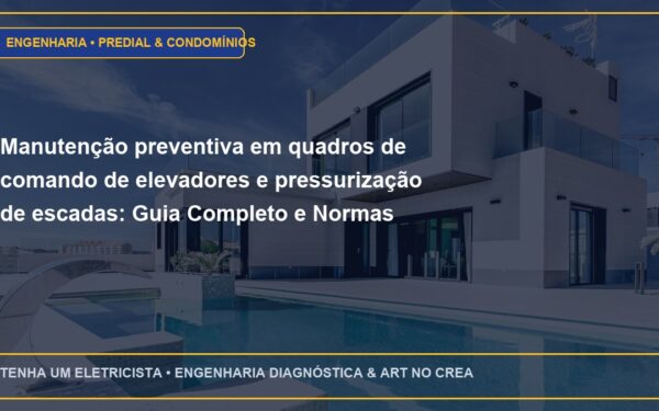 Manutenção preventiva em quadros de comando de elevadores e pressurização de escadas: Guia Completo e Normas