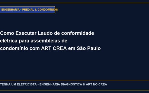 Como Executar Laudo de conformidade elétrica para assembleias de condomínio com ART CREA em São Paulo