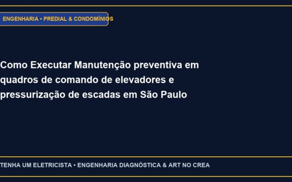 Como Executar Manutenção preventiva em quadros de comando de elevadores e pressurização de escadas em São Paulo