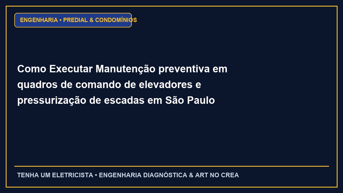 Como Executar Manutenção preventiva em quadros de comando de elevadores e pressurização de escadas em São Paulo