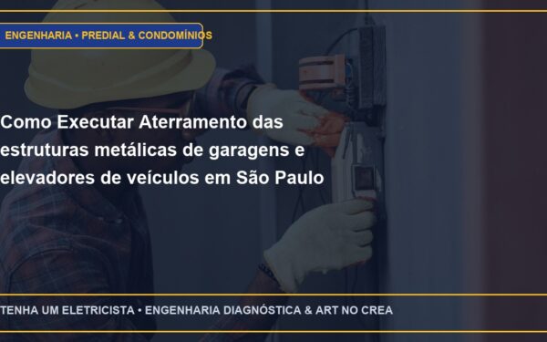 Como Executar Aterramento das estruturas metálicas de garagens e elevadores de veículos em São Paulo