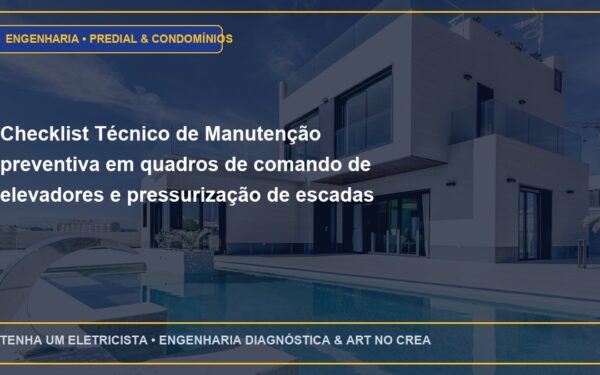 Checklist Técnico de Manutenção preventiva em quadros de comando de elevadores e pressurização de escadas (Passo a Passo)