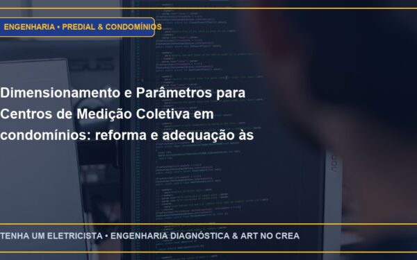 Dimensionamento e Parâmetros para Centros de Medição Coletiva em condomínios: reforma e adequação às normas Enel