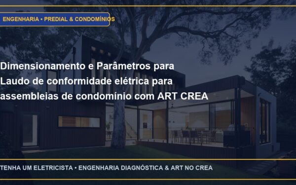 Dimensionamento e Parâmetros para Laudo de conformidade elétrica para assembleias de condomínio com ART CREA