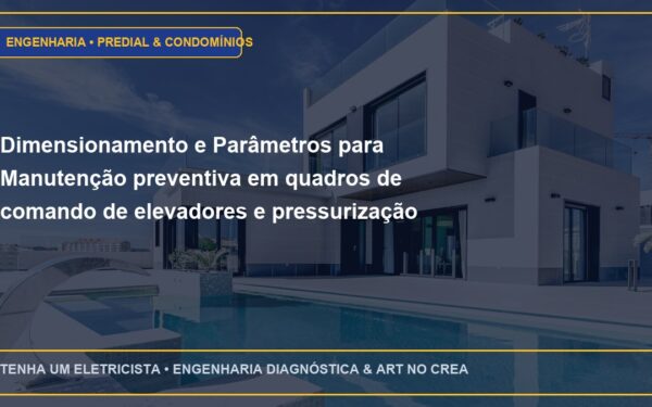 Dimensionamento e Parâmetros para Manutenção preventiva em quadros de comando de elevadores e pressurização de escadas