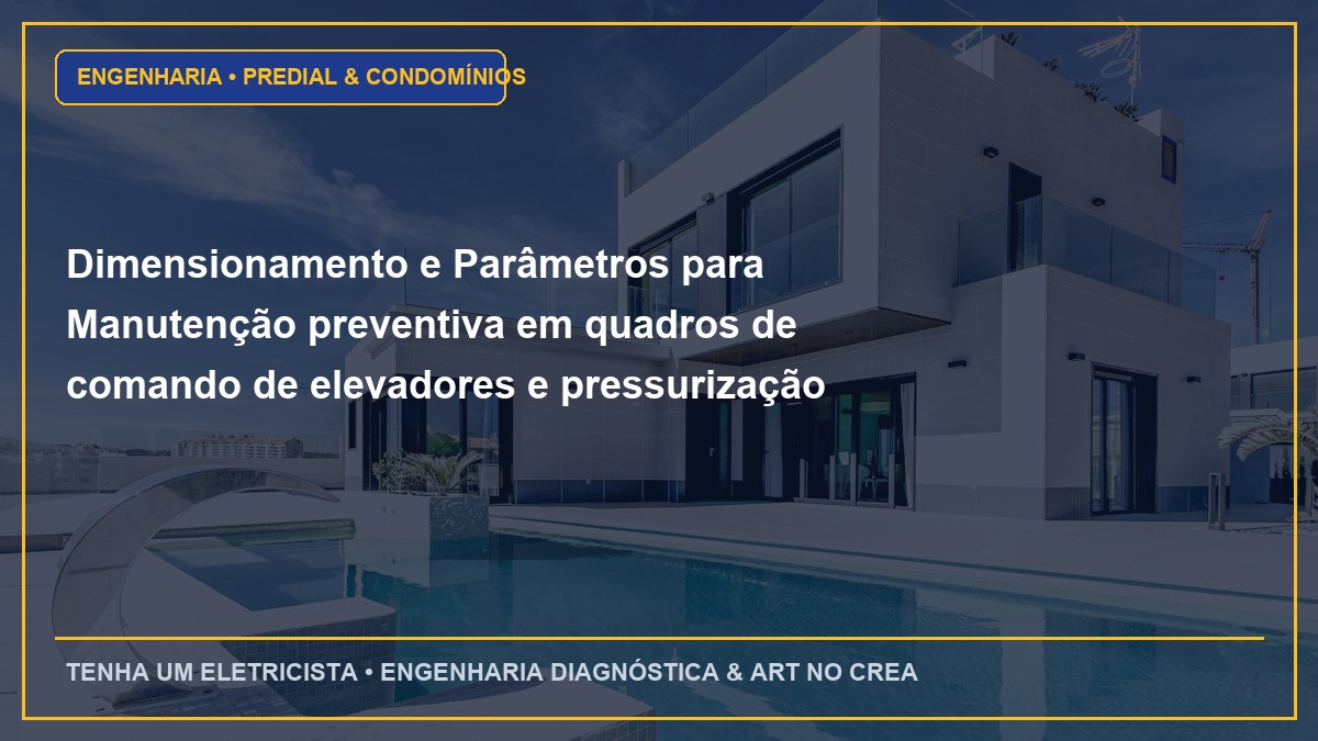 Dimensionamento e Parâmetros para Manutenção preventiva em quadros de comando de elevadores e pressurização de escadas
