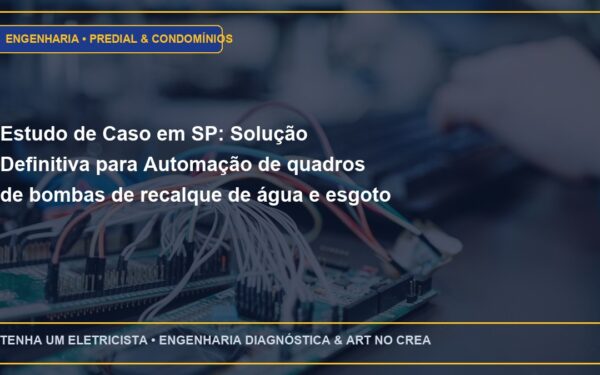 Estudo de Caso em SP: Solução Definitiva para Automação de quadros de bombas de recalque de água e esgoto prediais