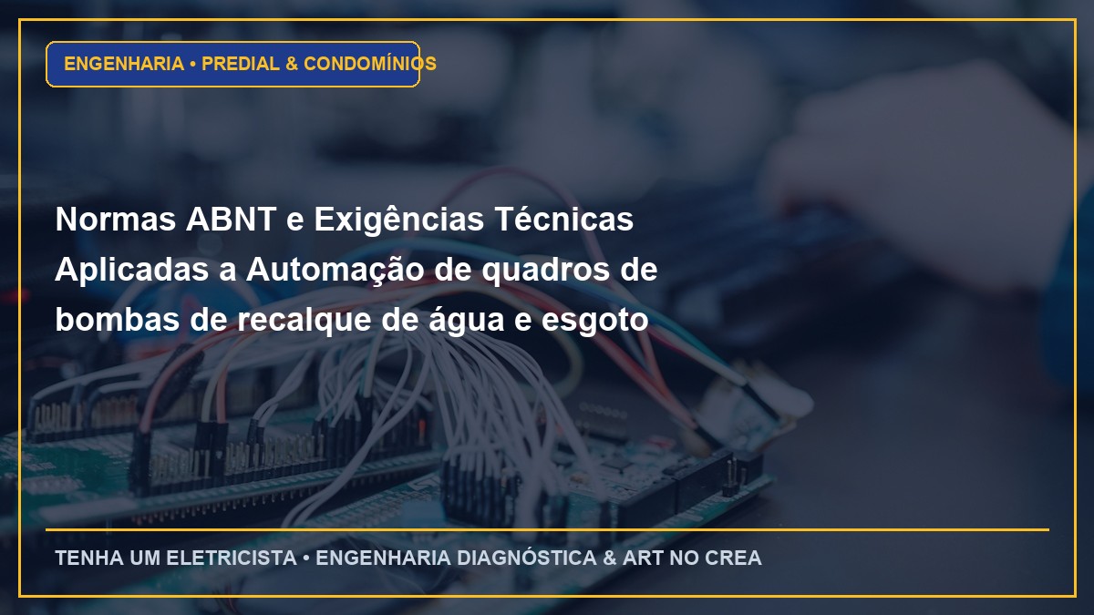 Normas ABNT e Exigências Técnicas Aplicadas a Automação de quadros de bombas de recalque de água e esgoto prediais