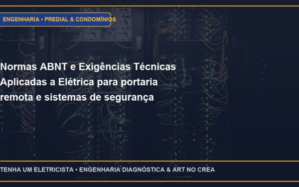 Normas ABNT e Exigências Técnicas Aplicadas a Elétrica para portaria remota e sistemas de segurança perimetral em condomínios