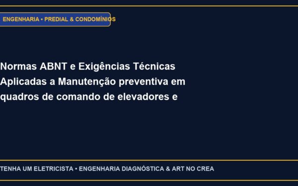 Normas ABNT e Exigências Técnicas Aplicadas a Manutenção preventiva em quadros de comando de elevadores e pressurização de escadas