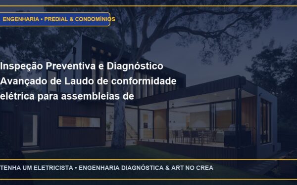 Inspeção Preventiva e Diagnóstico Avançado de Laudo de conformidade elétrica para assembleias de condomínio com ART CREA