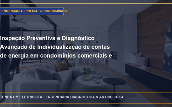 Inspeção Preventiva e Diagnóstico Avançado de Individualização de contas de energia em condomínios comerciais e galerias